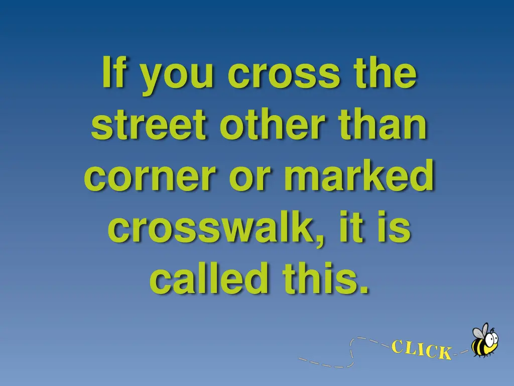 if you cross the street other than corner