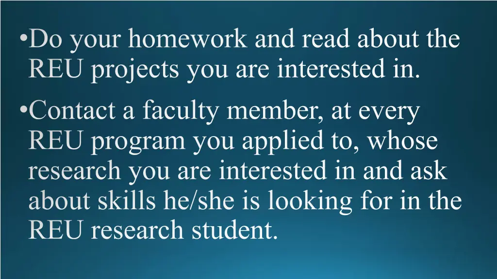 do your homework and read about the reu projects