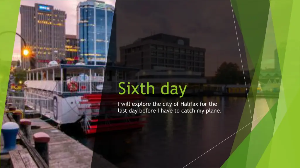 sixth day i will explore the city of halifax