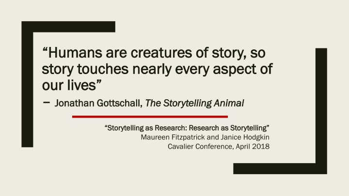 humans are creatures of story so humans