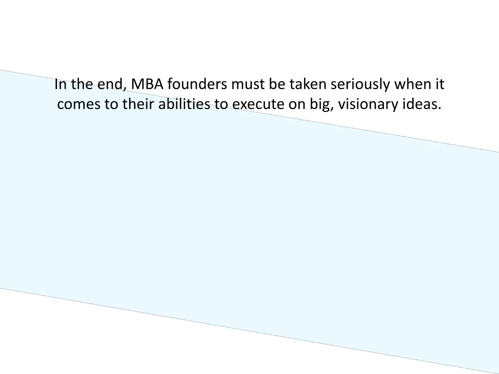 in the end mba founders must be taken seriously