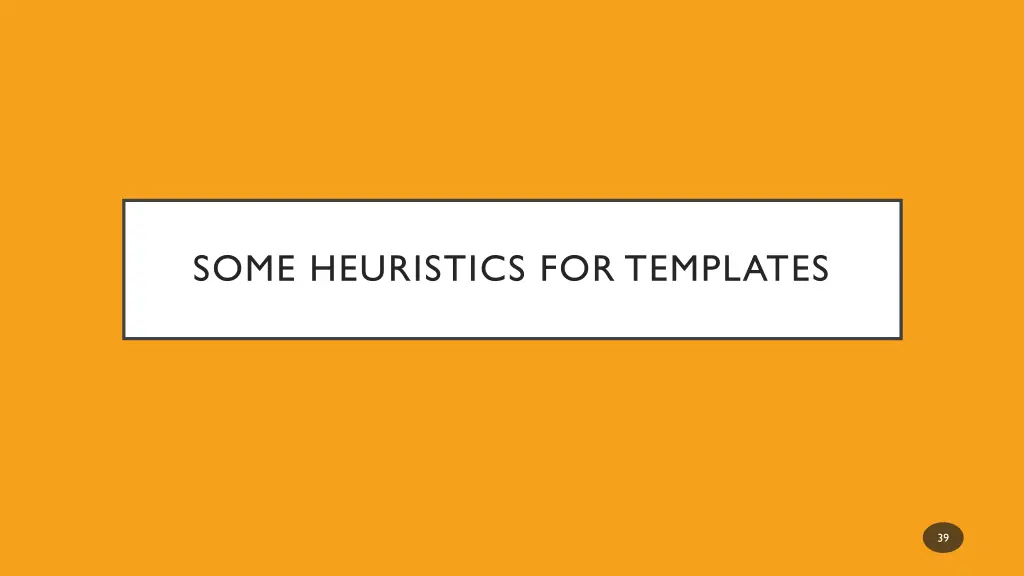 some heuristics for templates