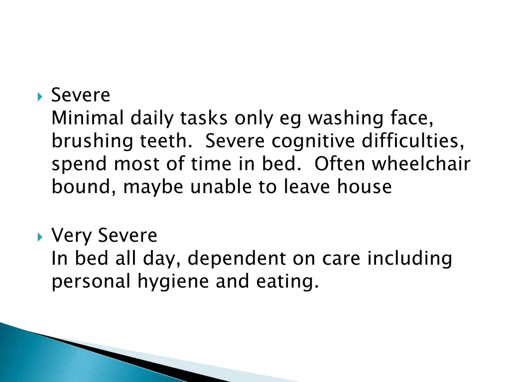 severe minimal daily tasks only eg washing face