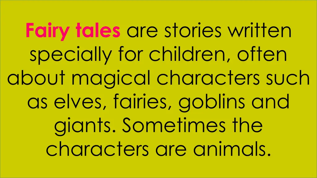 fairy tales are stories written specially