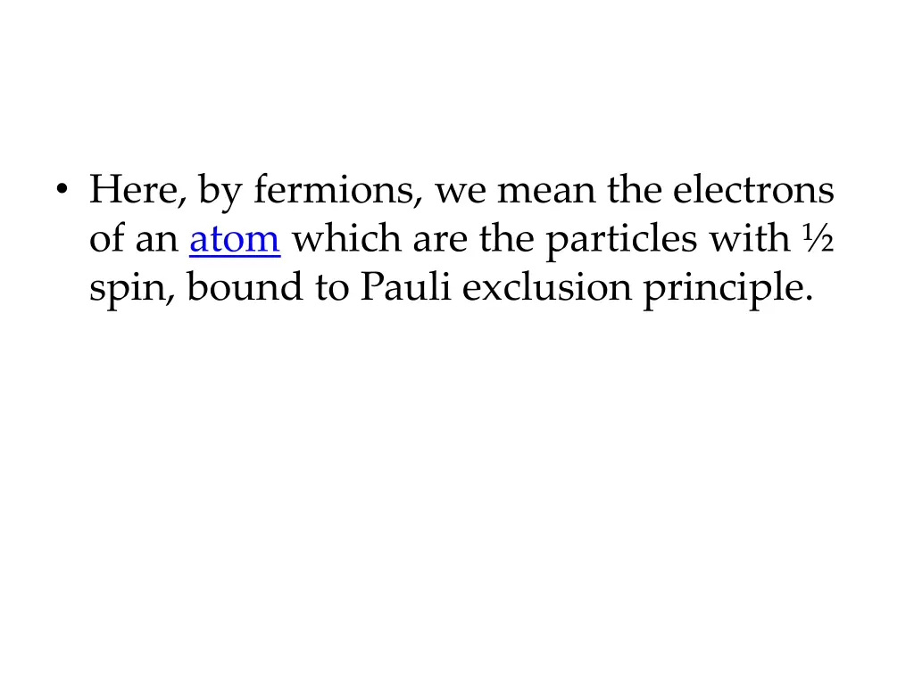 here by fermions we mean the electrons of an atom