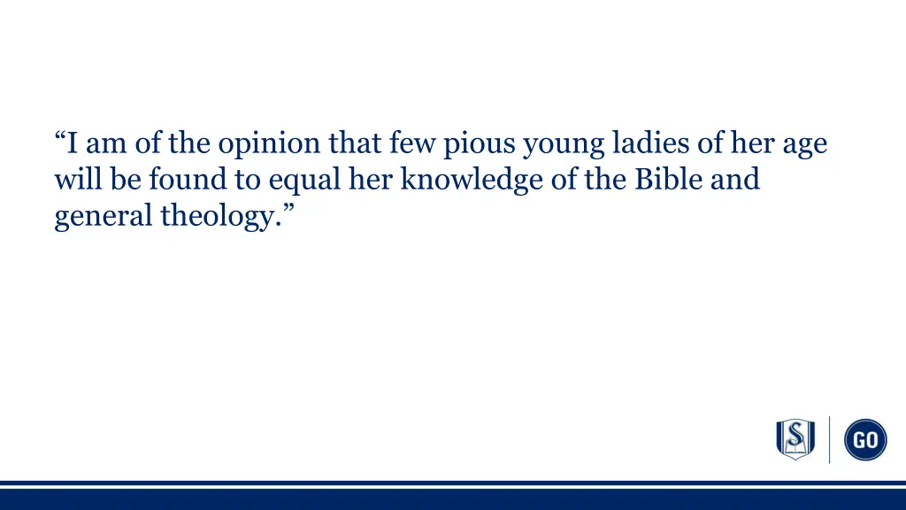 i am of the opinion that few pious young ladies