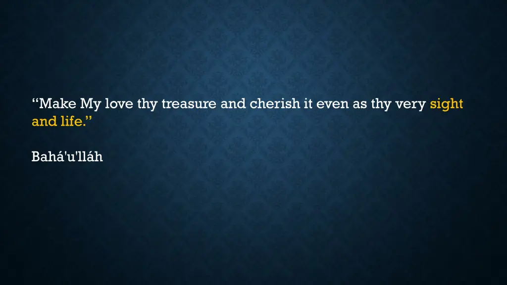 make my love thy treasure and cherish it even