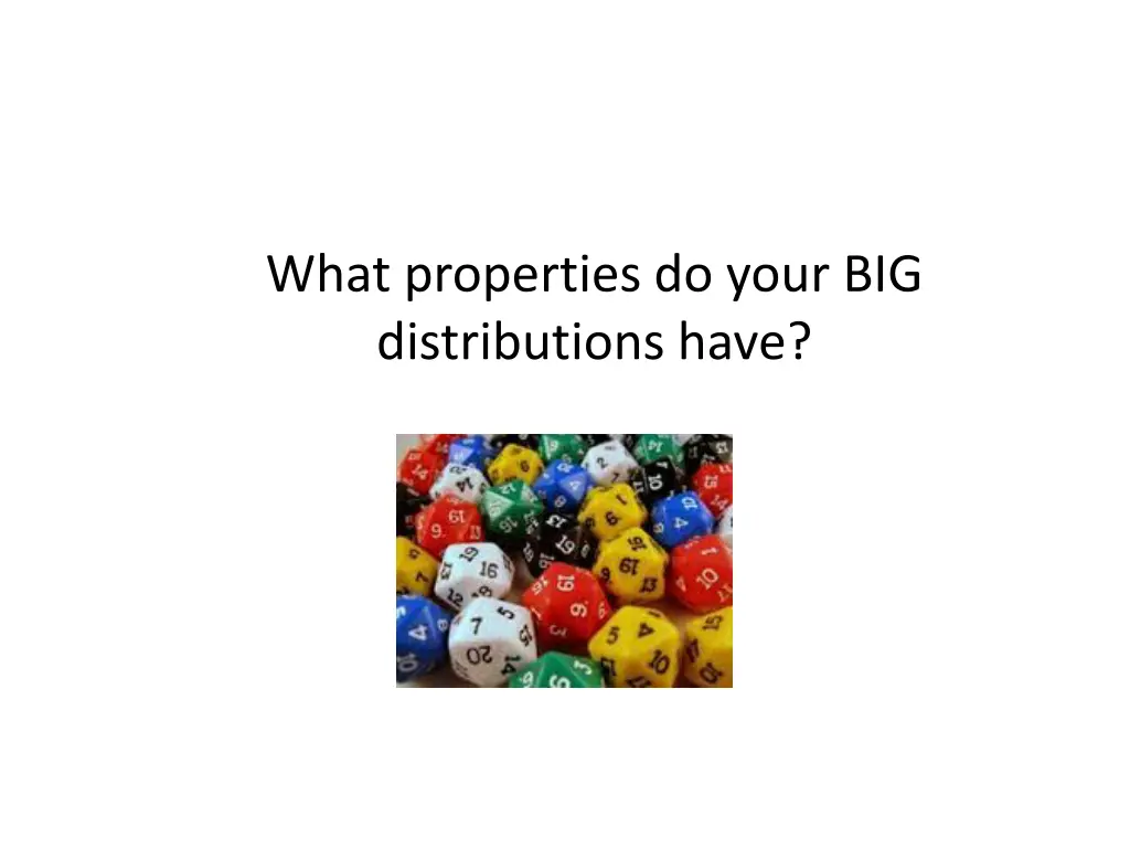 what properties do your big distributions have