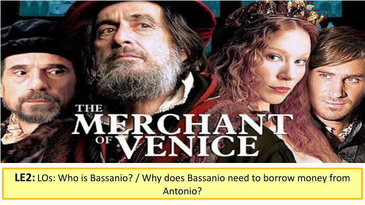 le2 los who is bassanio why does bassanio need