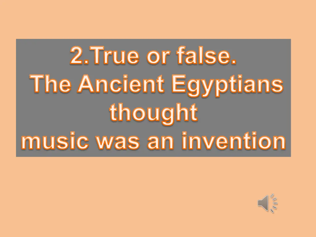 2 true or false the ancient egyptians thought