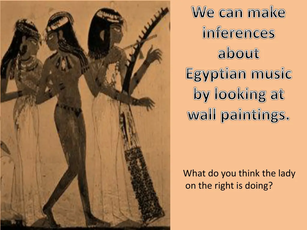 we can make inferences about egyptian music