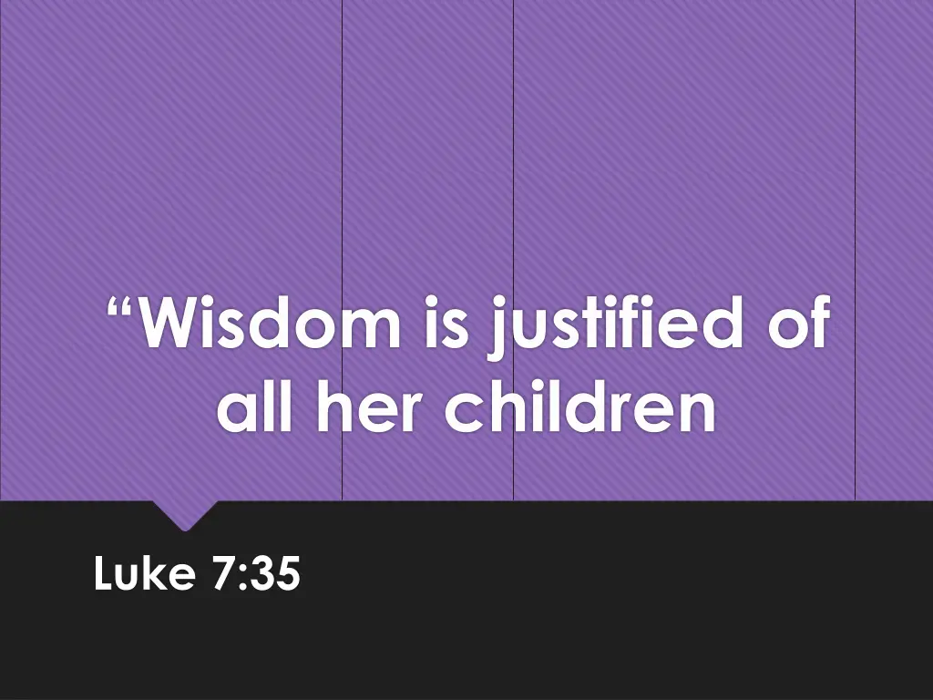 wisdom is justified of all her children