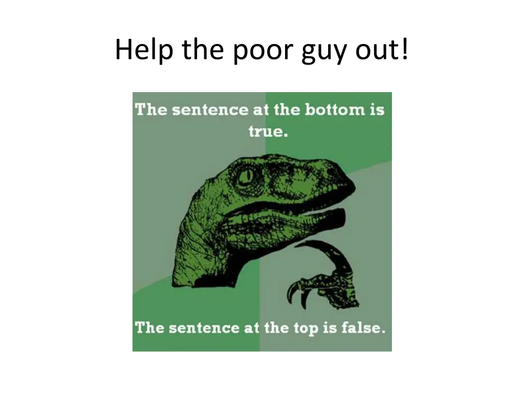 help the poor guy out