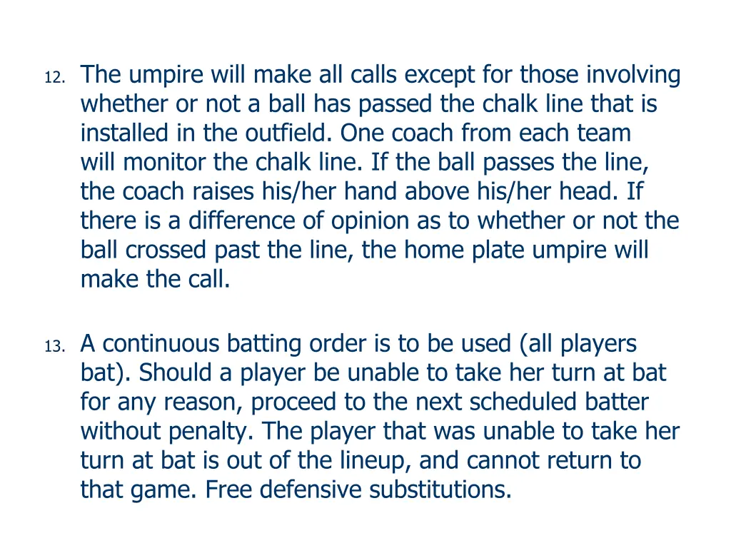 12 the umpire will make all calls except