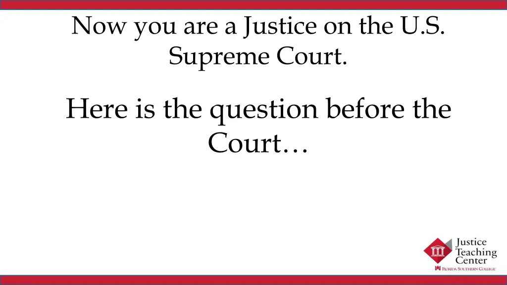 now you are a justice on the u s supreme court