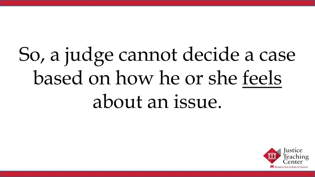 so a judge cannot decide a case based