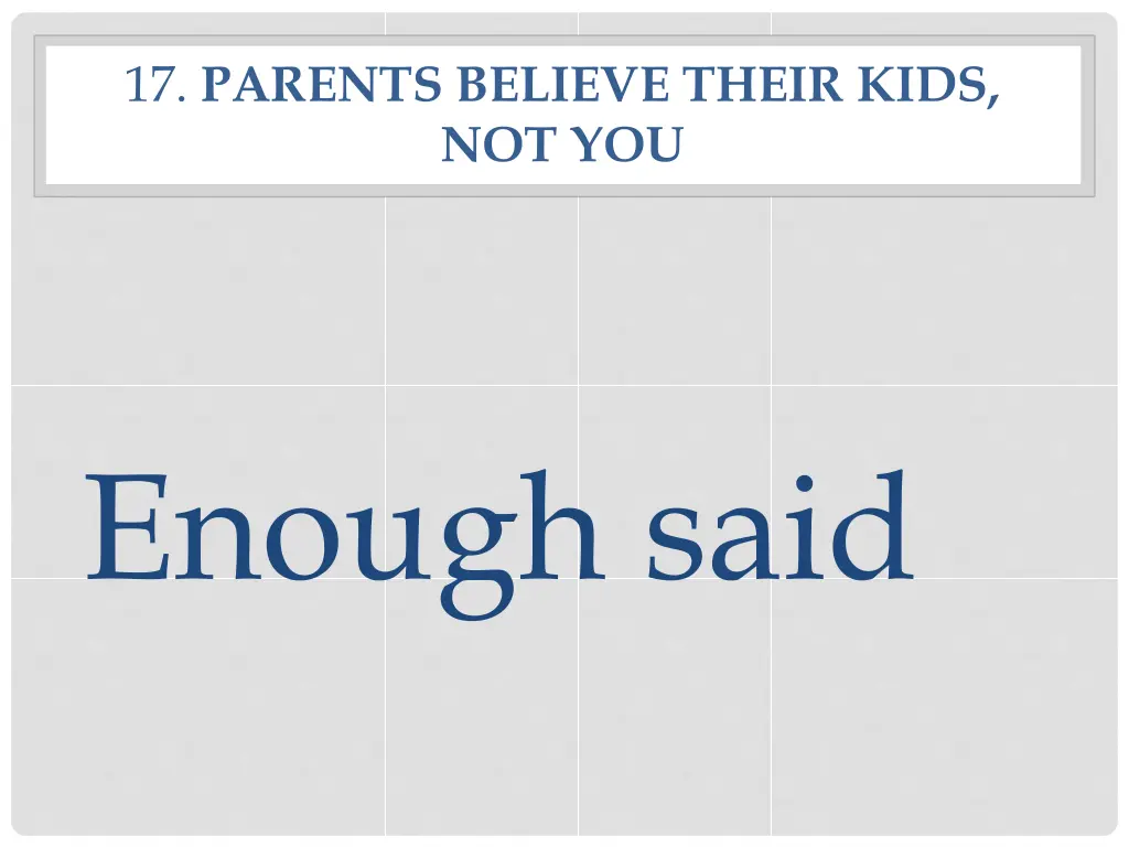 17 parents believe their kids not you