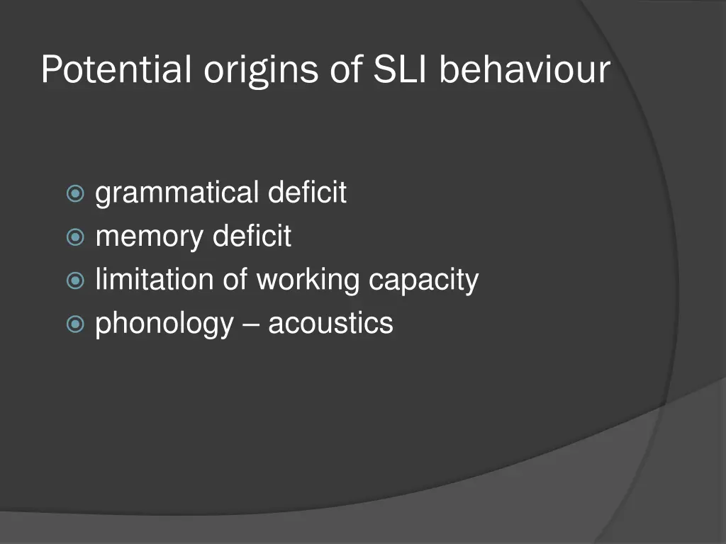 potential origins of sli behaviour