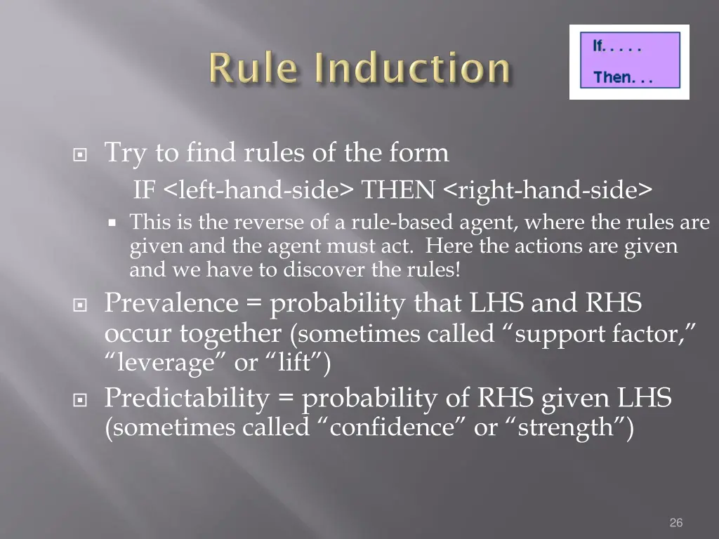 try to find rules of the form if left hand side