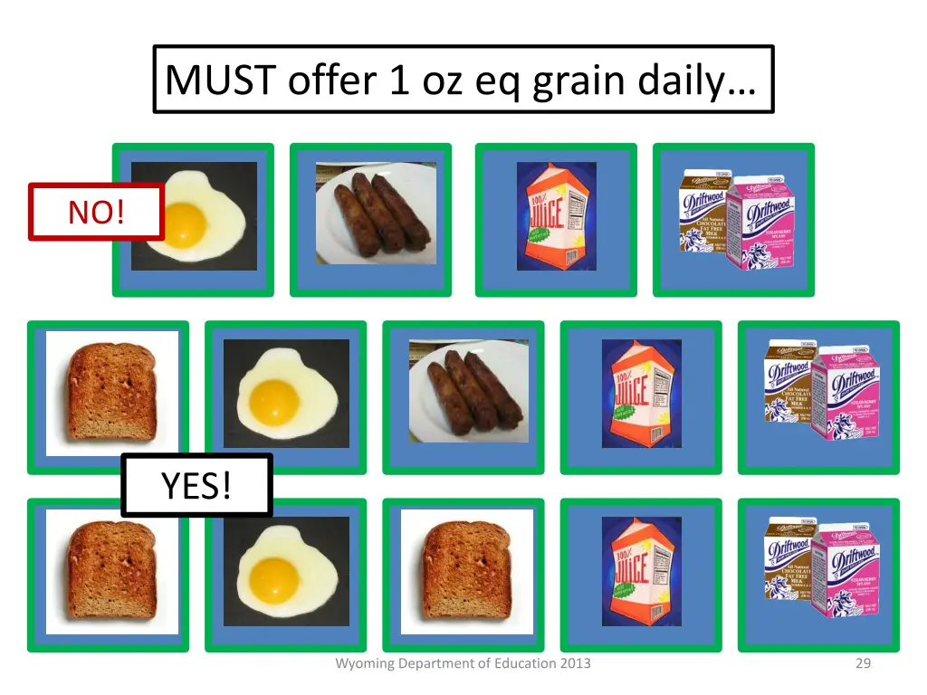 must offer 1 oz eq grain daily