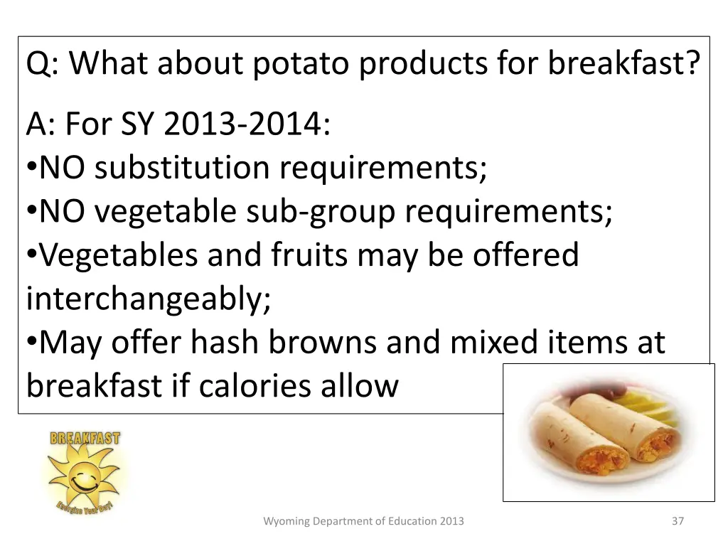 q what about potato products for breakfast