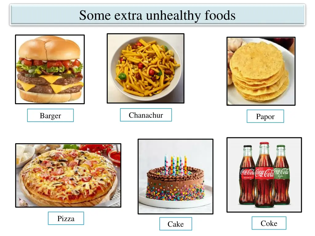 some extra unhealthy foods