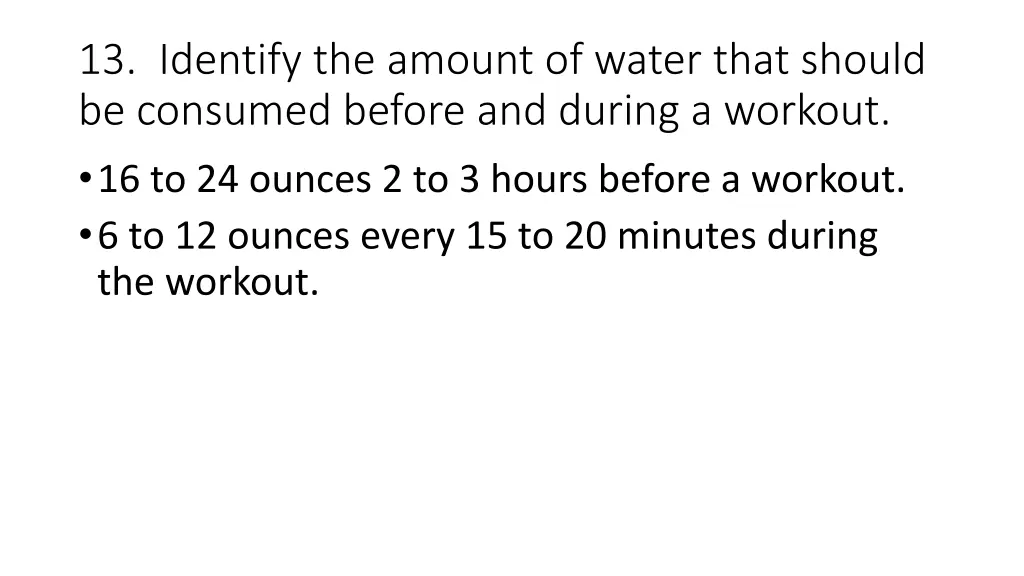 13 identify the amount of water that should