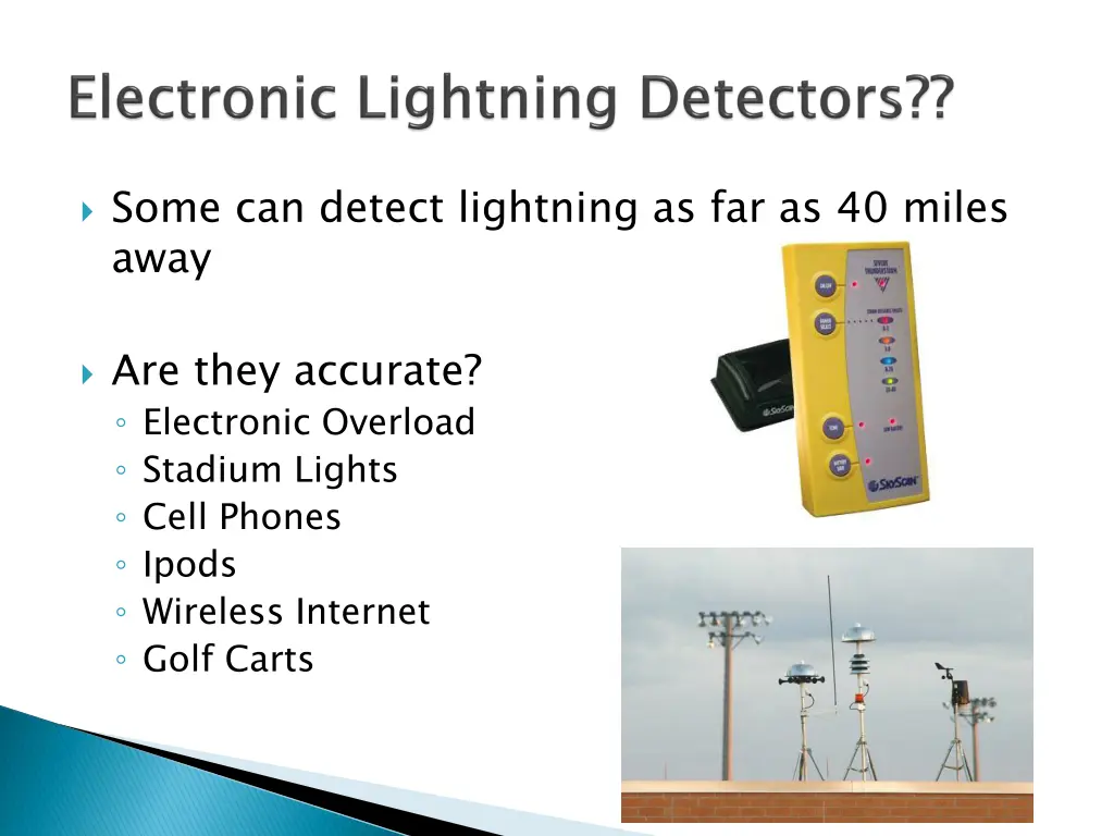 some can detect lightning as far as 40 miles away