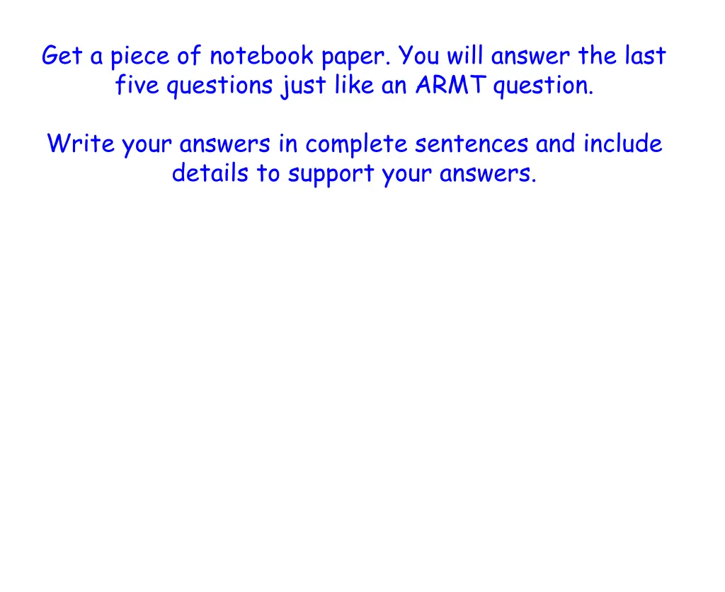 get a piece of notebook paper you will answer