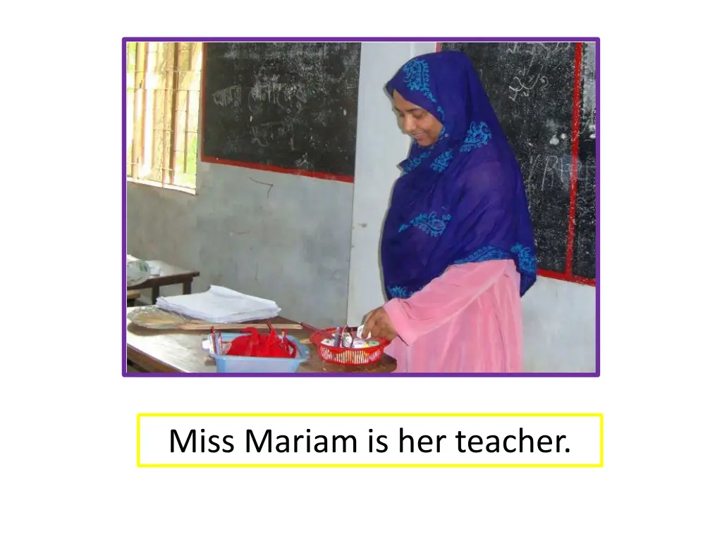 miss mariam is her teacher