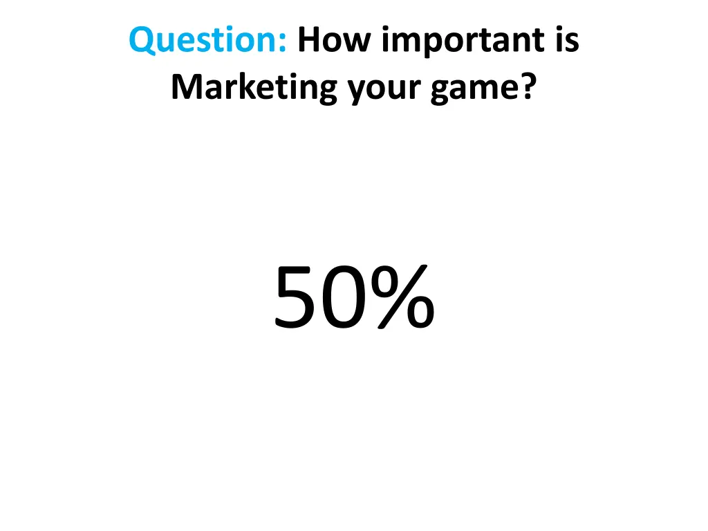 question how important is marketing your game 1