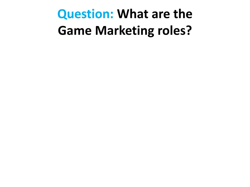 question what are the game marketing roles