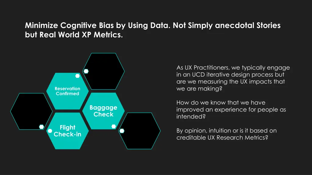 minimize cognitive bias by using data not simply