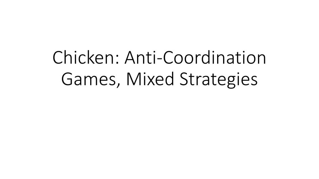 chicken anti coordination games mixed strategies