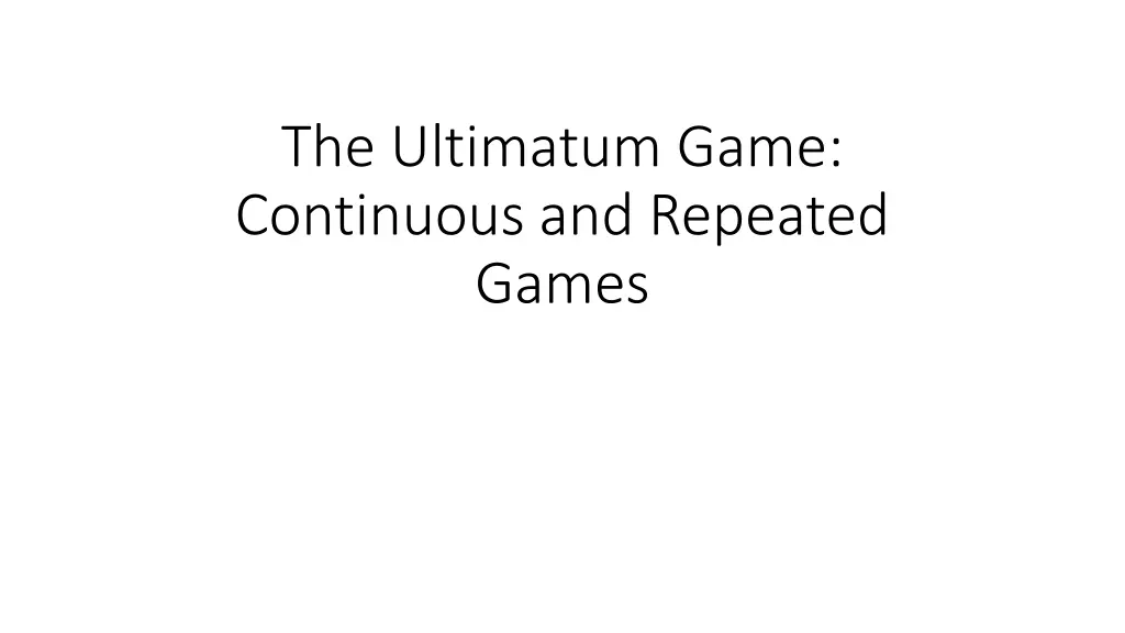 the ultimatum game continuous and repeated games