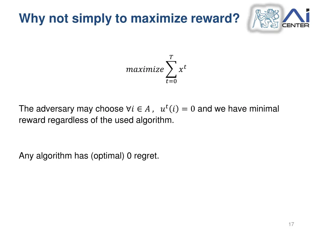 why not simply to maximize reward