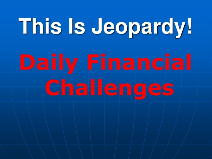 this is jeopardy daily financial challenges