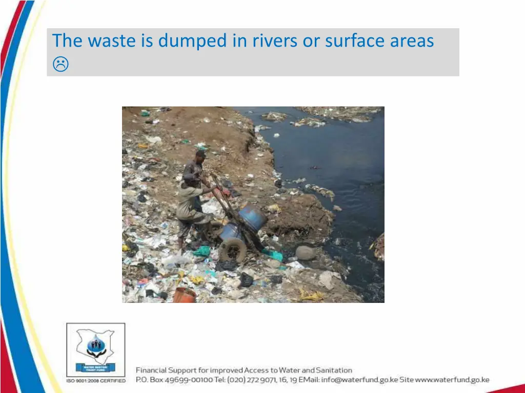 the waste is dumped in rivers or surface areas