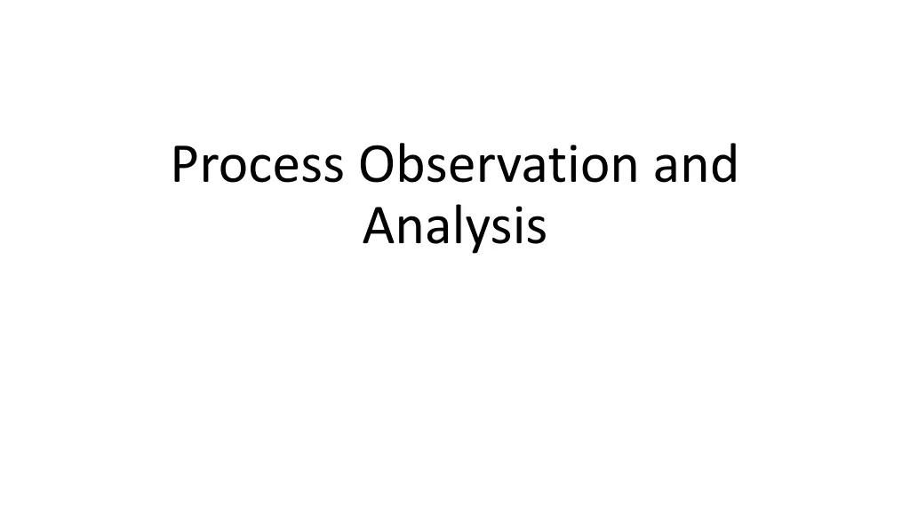 process observation and analysis