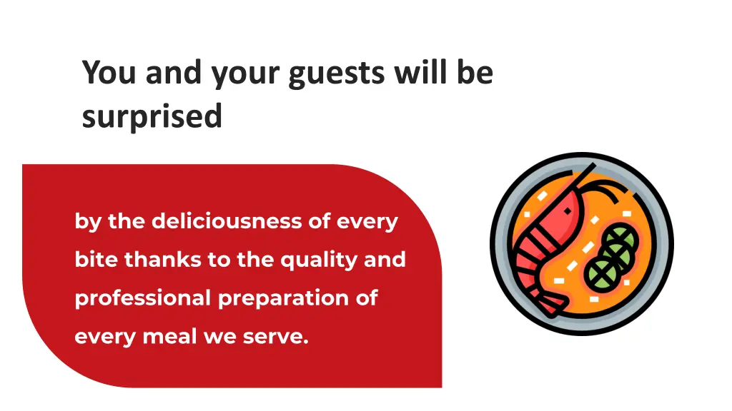 you and your guests will be surprised