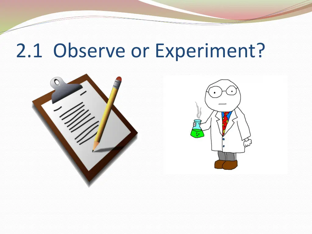 2 1 observe or experiment