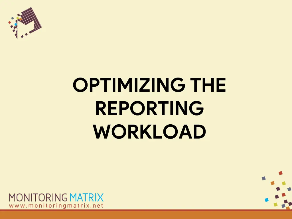 optimizing the reporting workload