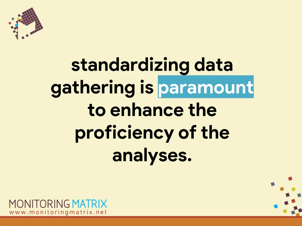 standardizing data gathering is paramount