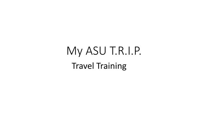 my asu t r i p travel training