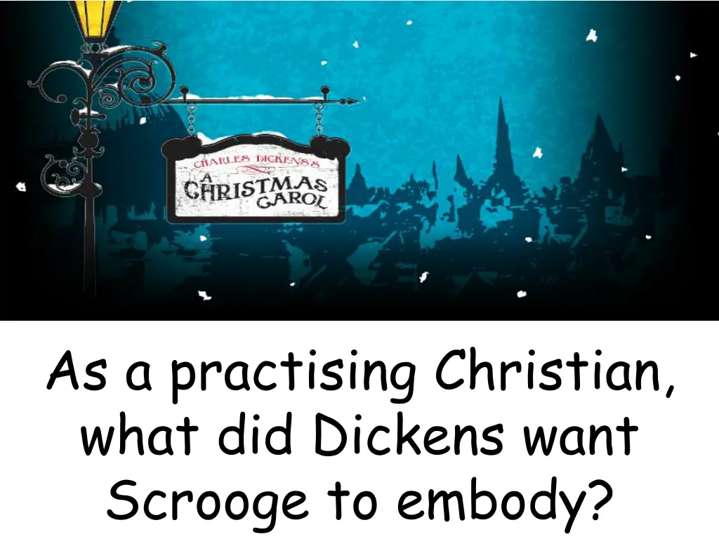 as a practising christian what did dickens want