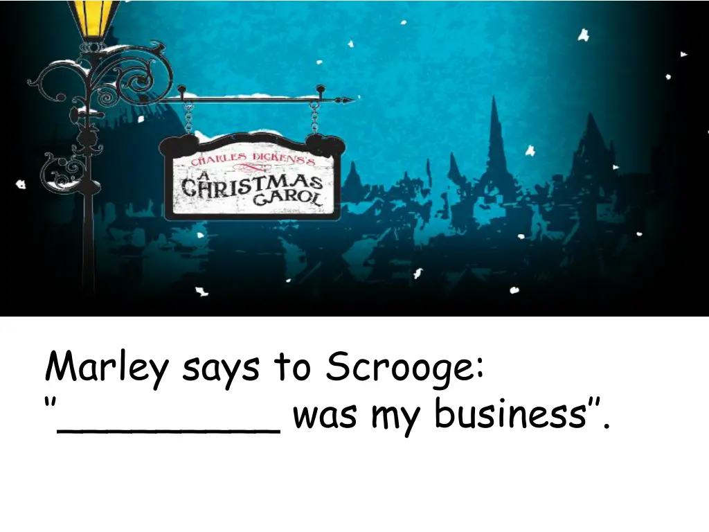 marley says to scrooge was my business