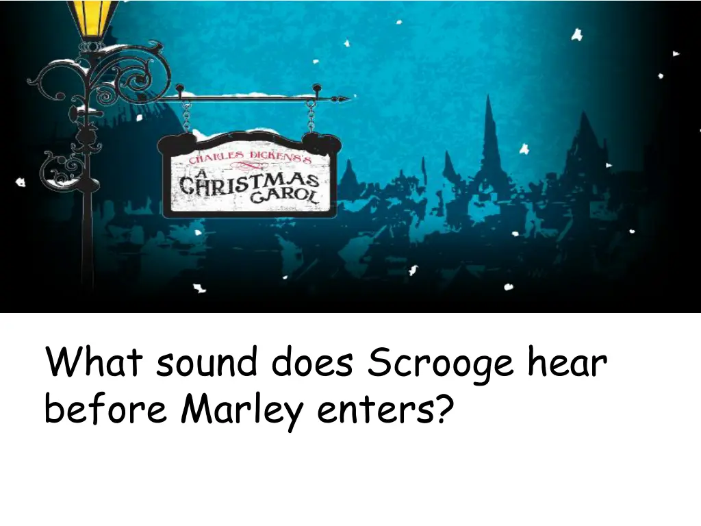 what sound does scrooge hear before marley enters