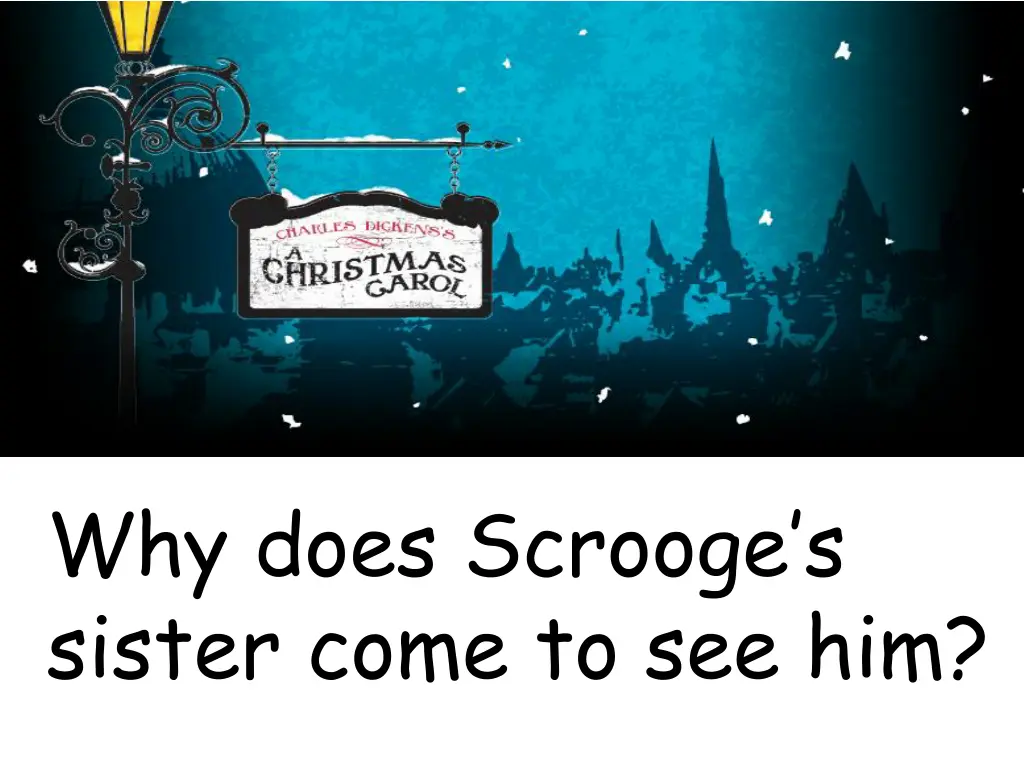 why does scrooge s sister come to see him