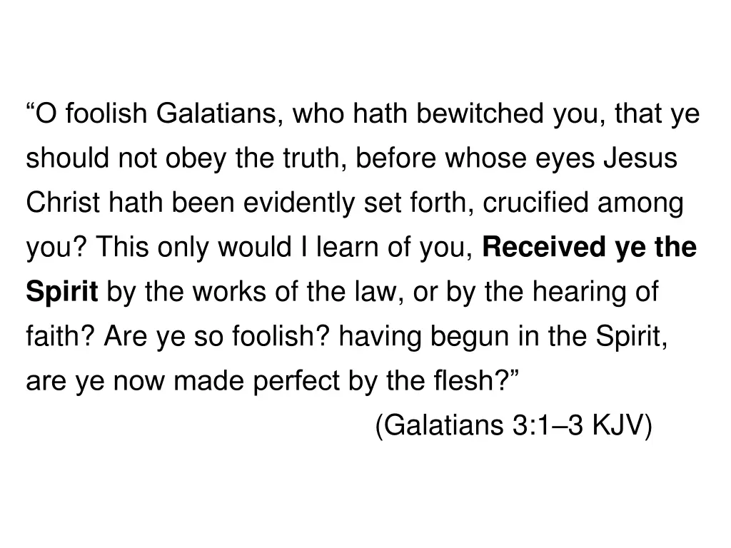 o foolish galatians who hath bewitched you that