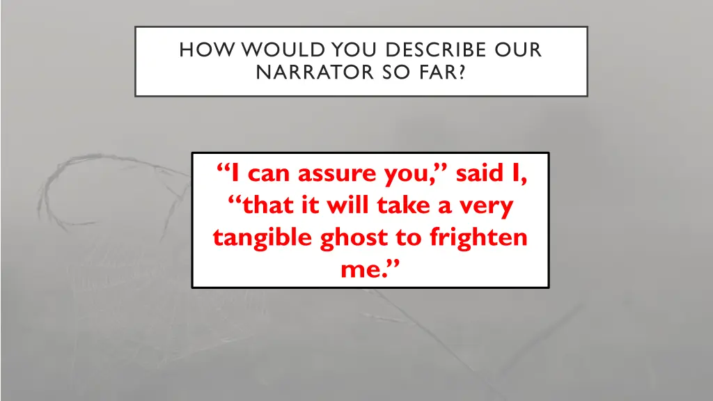 how would you describe our narrator so far